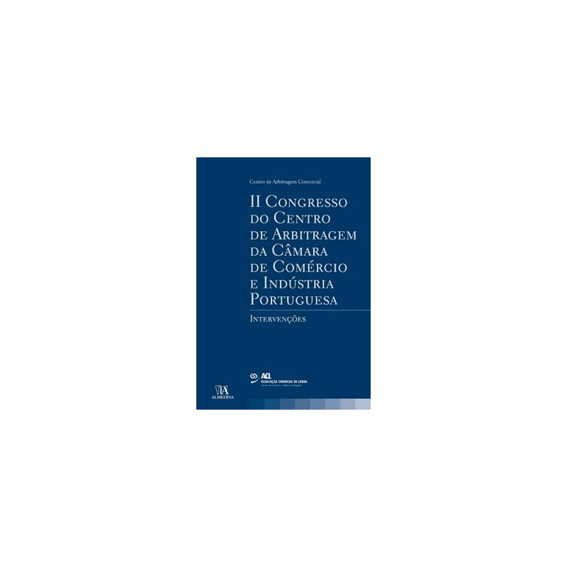 II Congresso do Centro de arbitragem da câmara de comércio e industria portuguesa: intervenções