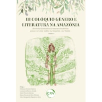 III COLÓQUIO GÊNERO E LITERATURA NA AMAZÔNIA LITERATURAS INSUBMISSAS INTERSECCIONALIDADE: PENSAR-SER-ESTAR MULHER NA AMAZÔNIA E NO MUNDO