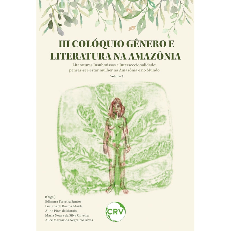 III COLÓQUIO GÊNERO E LITERATURA NA AMAZÔNIA LITERATURAS INSUBMISSAS INTERSECCIONALIDADE: PENSAR-SER-ESTAR MULHER NA AMAZÔNIA E NO MUNDO