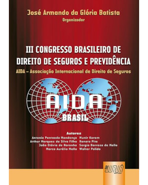 III CONGRESSO BRASILEIRO DE DIREITO DE SEGUROS E PREVIDÊNCIA - AIDA - ASSOCIAÇÃO INTERNACIONAL DE DIREITO DE SEGUROS
