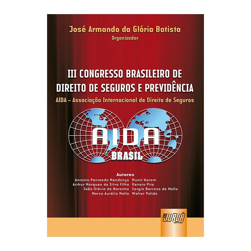 III CONGRESSO BRASILEIRO DE DIREITO DE SEGUROS E PREVIDÊNCIA - AIDA - ASSOCIAÇÃO INTERNACIONAL DE DIREITO DE SEGUROS
