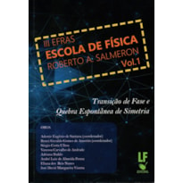 III EFRAS - ESCOLA DE FÍSICA ROBERTO A. SALMERON: TRANSIÇÃO DE FASE E QUEBRA ESPONTÂNEA DE SIMETRIA