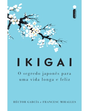 IKIGAI - NOVA EDIÇÃO: O SEGREDO JAPONÊS PARA UMA VIDA LONGA E FELIZ