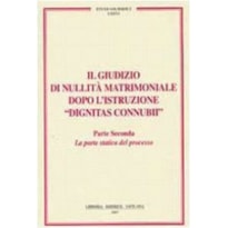 IL GIUDIZIO DI NULLITÀ MATRIMONIALE DOPO LISTRUZIONE DIGNITAS CONNUBII PARTE SECONDA - LA PARTE STATICA DEL PROCESSO