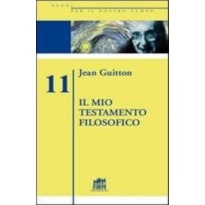 IL MIO TESTAMENTO FILOSOFICO