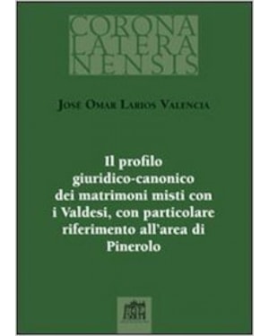 IL PROFILO GIURIDICO CANONICO DEI MATRIMONI MISTI CON I VALDESI - CON PARTICOLARE RIFERIMENTO ALL AREA DI PINEROLO