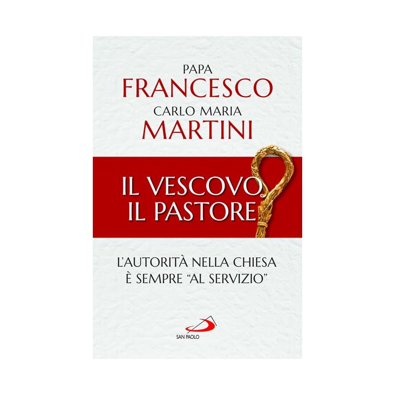 IL VESCOVO, IL PASTORE - L´AUTORITÀ NELLA CHIESA È SEMPRE «AL SERVIZIO»