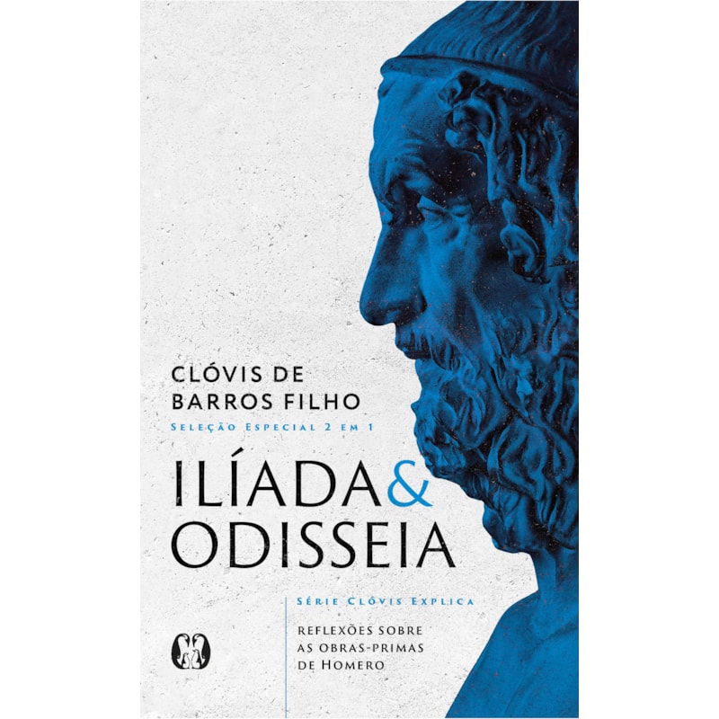 Ilíada & Odisseia (Série Clóvis explica): Reflexões sobre as obras-primas de Homero