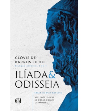 Ilíada & Odisseia (Série Clóvis explica): Reflexões sobre as obras-primas de Homero