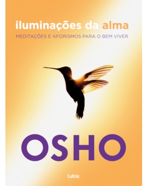 Iluminações da alma: meditações e aforismos para o bem viver