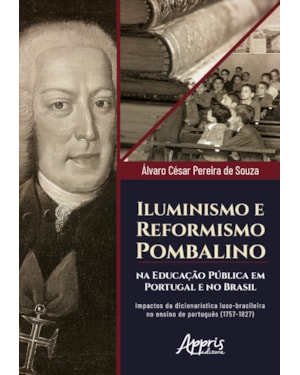 ILUMINISMO E REFORMISMO POMBALINO: IMPACTOS DA DICIONARÍSTICA LUSO-BRASILEIRA NO ENSINO DE PORTUGUÊS (1757-1827)
