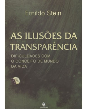 ILUSOES DA TRANSPARENCIA, AS -  DIFICULDADES COM O CONCEITO DE MUNDO DA VIDA