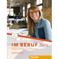 IM BERUF NEU B2+/C1 - ARBEITSBUCH - DEUTSCH ALS FREMD- UND ZWEITSPRACHE