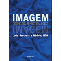 IMAGEM: COGNIÇÃO, SEMIÓTICA, MÍDIA