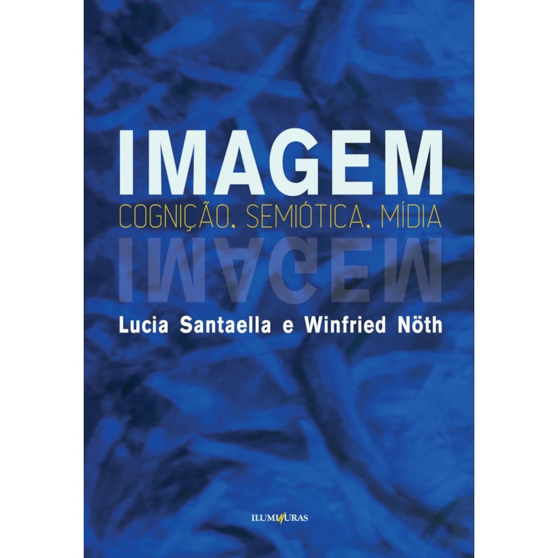 IMAGEM: COGNIÇÃO, SEMIÓTICA, MÍDIA