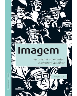 IMAGEM: DA CAVERNA AO MONITOR, A AVENTURA DO OLHAR