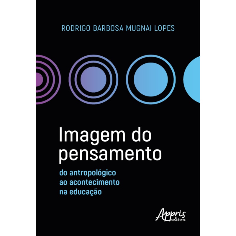 IMAGEM DO PENSAMENTO: DO ANTROPOLÓGICO AO ACONTECIMENTO NA EDUCAÇÃO