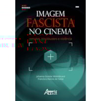 IMAGEM FASCISTA NO CINEMA: REMAKES, BLOCKBUSTERS E VIOLÊNCIA