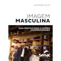IMAGEM MASCULINA (VERSÃO POCKET): GUIA PRÁTICO PARA O HOMEM CONTEMPORÂNEO