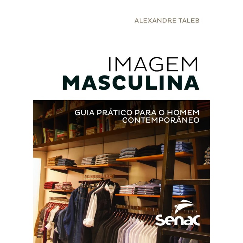 IMAGEM MASCULINA (VERSÃO POCKET): GUIA PRÁTICO PARA O HOMEM CONTEMPORÂNEO