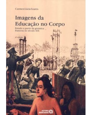 IMAGENS DA EDUCACAO NO CORPO: EST. A PARTIR DA GIN (T) - 4