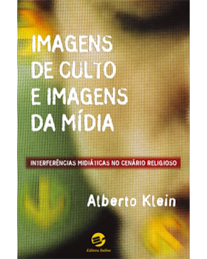 IMAGENS DE CULTO E IMAGENS DE MÍDIA - INTERFERÊNCIAS MIDIÁTICAS NO CENÁRIO RELIGIOSO