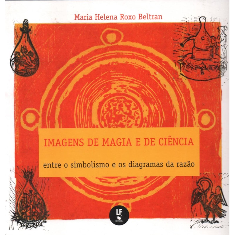 IMAGENS DE MAGIA E DE CIÊNCIA: ENTRE O SIMBOLISMO E OS DIAGRAMAS DA RAZÃO