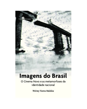 Imagens do Brasil: o Cinema Novo e as metamorfoses da identidade nacional