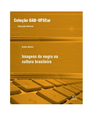 IMAGENS DO NEGRO NA CULTURA BRASILEIRA