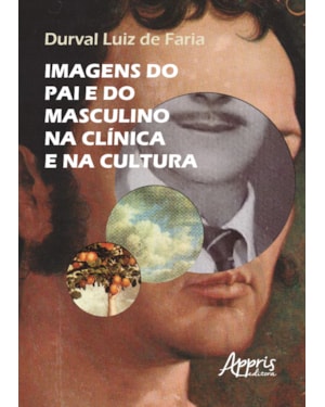 IMAGENS DO PAI E DO MASCULINO NA CLÍNICA E NA CULTURA