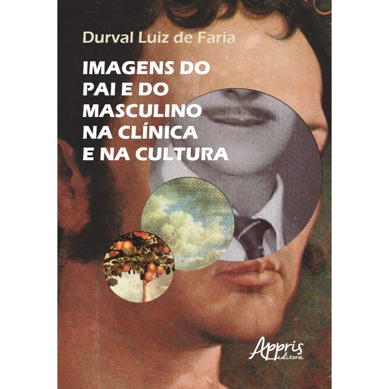 IMAGENS DO PAI E DO MASCULINO NA CLÍNICA E NA CULTURA