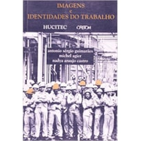 IMAGENS E IDENTIDADES DO TRABALHO IMAGENS E IDENTIDADES DO TRABALHO