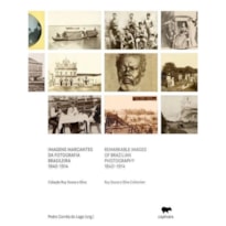 IMAGENS MARCANTES DA FOTOGRAFIA BRASILEIRA (1840 - 1914)