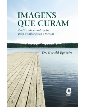IMAGENS QUE CURAM: PRÁTICAS DE VISUALIZAÇÃO PARA A SAÚDE FÍSICA E MENTAL