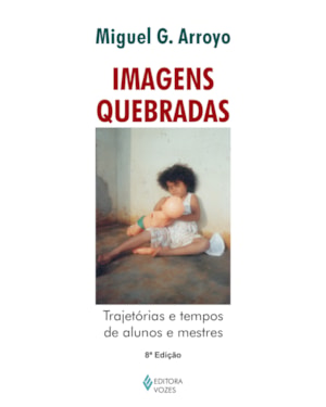 IMAGENS QUEBRADAS: TRAJETÓRIAS E TEMPOS DE ALUNOS E MESTRES