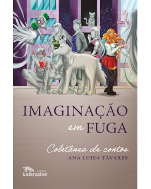IMAGINAÇÃO EM FUGA: COLETÂNEA DE CONTOS
