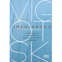 Imaginação - Textos escolhidos: Com os comentários e ensaios sobre Imaginação na obra de Vigotski
