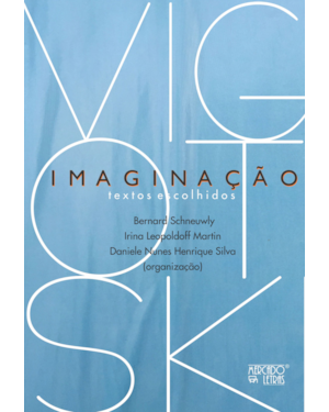 Imaginação - Textos escolhidos: Com os comentários e ensaios sobre Imaginação na obra de Vigotski