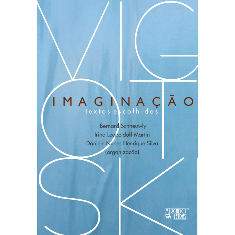 Imaginação - Textos escolhidos: Com os comentários e ensaios sobre Imaginação na obra de Vigotski