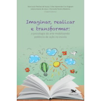 IMAGINAR, REALIZAR E TRANSFORMAR - A PSICOLOGIA DA ARTE MOBILIZANDO POTÊNCIA DE AÇÃO NA ESCOLA PÚBLICA