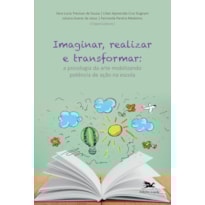 IMAGINAR, REALIZAR E TRANSFORMAR: A PSICOLOGIA DA ARTE MOBILIZANDO POTÊNCIA DE AÇÃO NA ESCOLA PÚBLICA