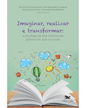 IMAGINAR, REALIZAR E TRANSFORMAR: A PSICOLOGIA DA ARTE MOBILIZANDO POTÊNCIA DE AÇÃO NA ESCOLA PÚBLICA