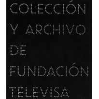 Imaginaria. colección y archivo de fundación televisa