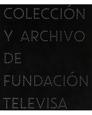 Imaginaria. colección y archivo de fundación televisa