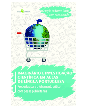 Imaginário e investigação científica em aulas de língua portuguesa: Propostas para o letramento crítico com peças publicitárias