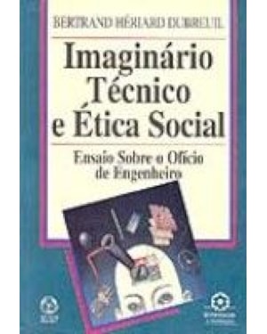 IMAGINARIO TECNICO E ETICA SOCIAL - ENSAIO SOBRE O...