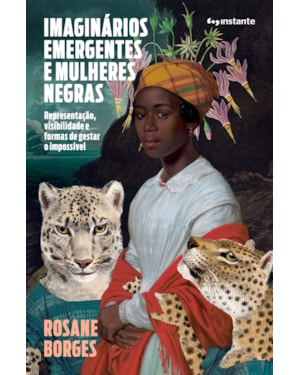 Imaginários emergentes e mulheres negras: representação, visibilidade e formas de gestar o impossível