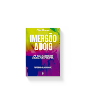 IMERSÃO A DOIS: UM DEVOCIONAL PARA CASAIS INDIVORCIÁVEIS - PR. ELVIS BREVES