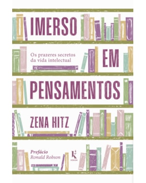 IMERSO EM PENSAMENTOS: OS PRAZERES SECRETOS DA VIDA INTELECTUAL