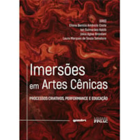 Imersões em artes cênicas - processos criativos, performance e educação